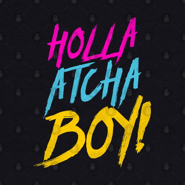 Holla Atcha Boy - Nasty Typography by darklordpug